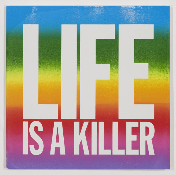 John Giorno, "LIFE IS A KILLER," (2015). Screenprint and enamel on linen, 40 x 40". Courtesy of the Artist and Elizabeth Dee, New York. Photo: Etienne Frossard.
